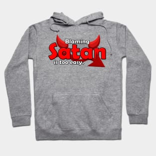 Blaming Satan is too Easy Hoodie